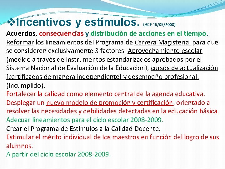 v. Incentivos y estímulos. (ACE 15/05/2008) Acuerdos, consecuencias y distribución de acciones en el