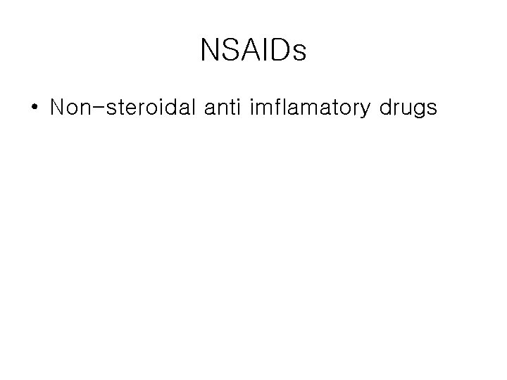 NSAIDs • Non-steroidal anti imflamatory drugs 