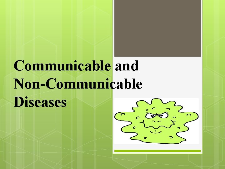 Communicable and Non-Communicable Diseases 