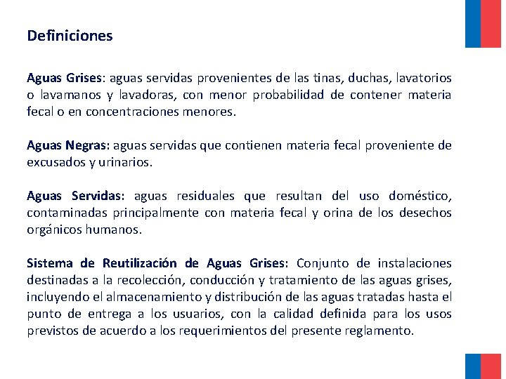 Definiciones Aguas Grises: aguas servidas provenientes de las tinas, duchas, lavatorios o lavamanos y Definiciones Aguas Grises: aguas servidas provenientes de las tinas, duchas, lavatorios o lavamanos y