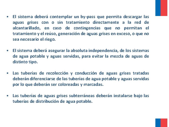 • El sistema deberá contemplar un by-pass que permita descargar las aguas grises • El sistema deberá contemplar un by-pass que permita descargar las aguas grises