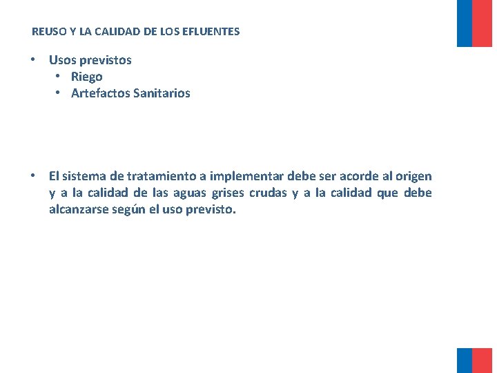 REUSO Y LA CALIDAD DE LOS EFLUENTES • Usos previstos • Riego • Artefactos REUSO Y LA CALIDAD DE LOS EFLUENTES • Usos previstos • Riego • Artefactos