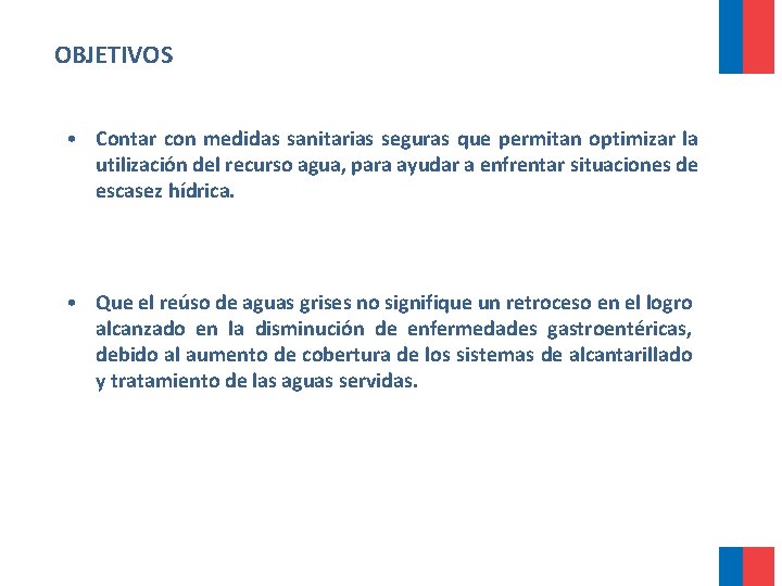 OBJETIVOS • Contar con medidas sanitarias seguras que permitan optimizar la utilización del recurso OBJETIVOS • Contar con medidas sanitarias seguras que permitan optimizar la utilización del recurso