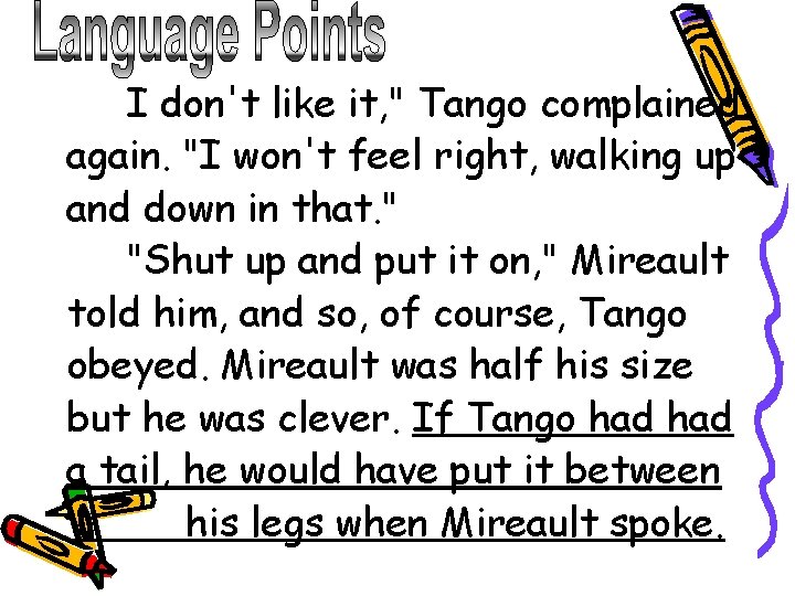 I don't like it, " Tango complained again. "I won't feel right, walking up