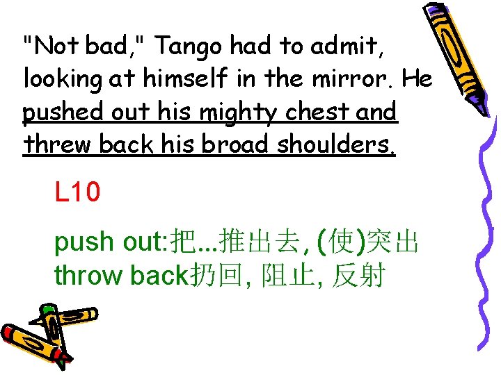 "Not bad, " Tango had to admit, looking at himself in the mirror. He