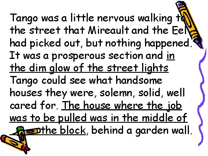 Tango was a little nervous walking to the street that Mireault and the Eel