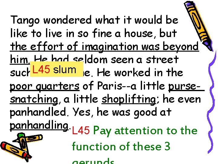 Tango wondered what it would be like to live in so fine a house,