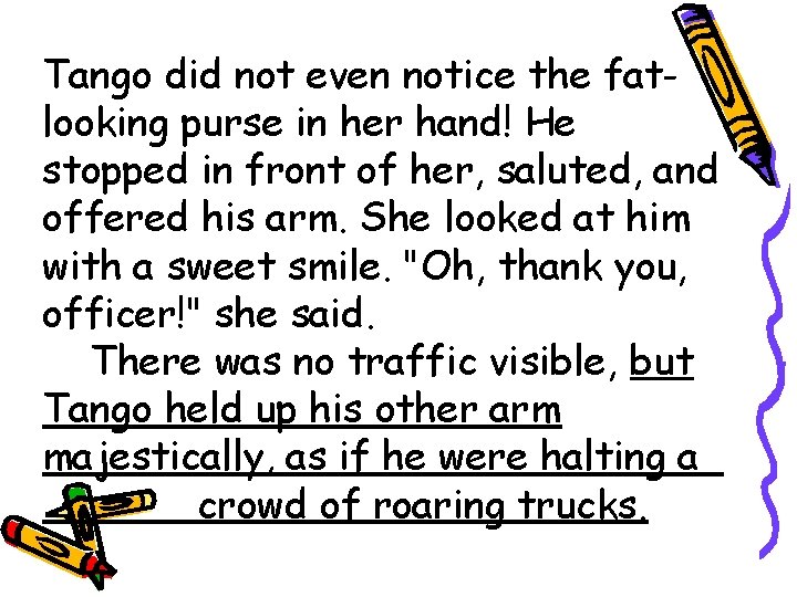 Tango did not even notice the fatlooking purse in her hand! He stopped in