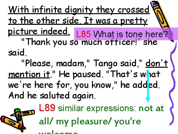 With infinite dignity they crossed to the other side. It was a pretty picture