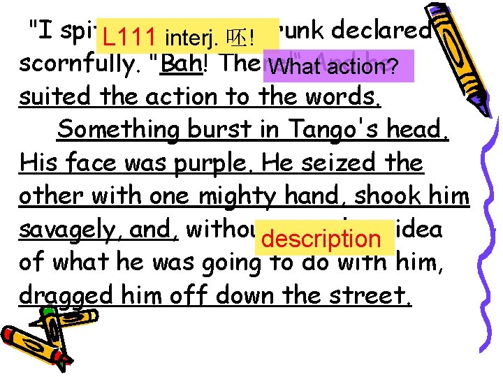 "I spit. L 111 on you!" interj. the 呸! drunk declared scornfully. "Bah! There!“