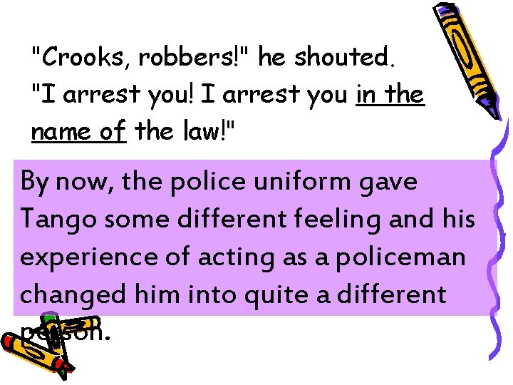 "Crooks, robbers!" he shouted. "I arrest you! I arrest you in the name of