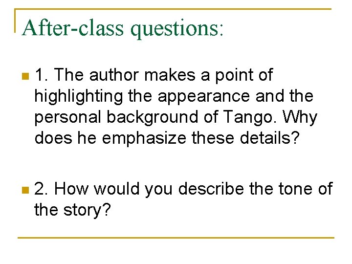 After-class questions: n 1. The author makes a point of highlighting the appearance and