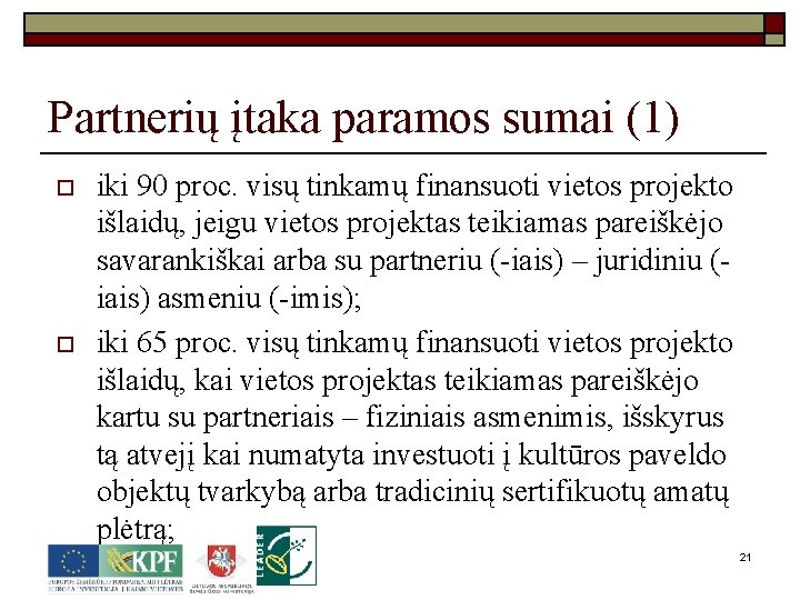 Partnerių įtaka paramos sumai (1) o o iki 90 proc. visų tinkamų finansuoti vietos