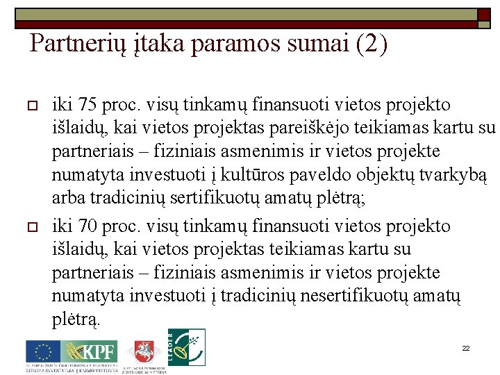 Partnerių įtaka paramos sumai (2) o o iki 75 proc. visų tinkamų finansuoti vietos