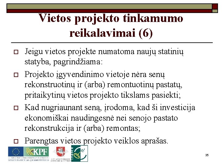 Vietos projekto tinkamumo reikalavimai (6) o o Jeigu vietos projekte numatoma naujų statinių statyba,