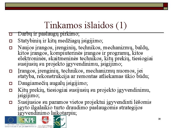 Tinkamos išlaidos (1) o o o o Darbų ir paslaugų pirkimo; Statybinių ir kitų