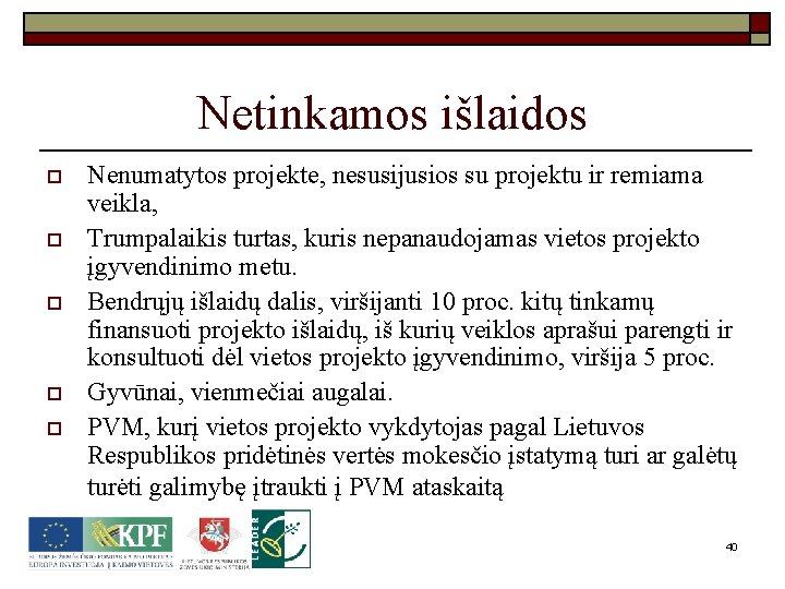 Netinkamos išlaidos o o o Nenumatytos projekte, nesusijusios su projektu ir remiama veikla, Trumpalaikis