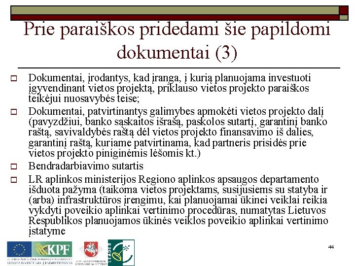 Prie paraiškos pridedami šie papildomi dokumentai (3) o o Dokumentai, įrodantys, kad įranga, į