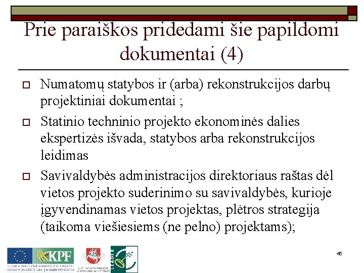 Prie paraiškos pridedami šie papildomi dokumentai (4) o o o Numatomų statybos ir (arba)
