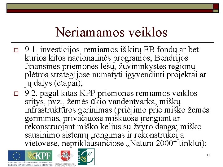 Neriamamos veiklos o o 9. 1. investicijos, remiamos iš kitų EB fondų ar bet