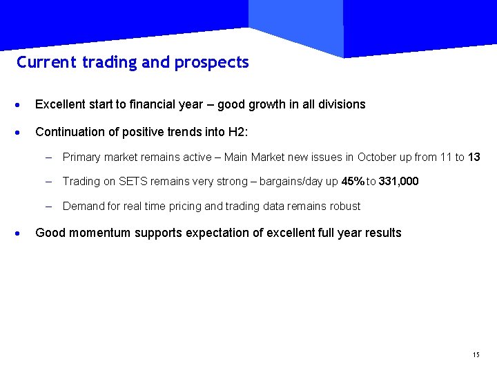 Current trading and prospects · Excellent start to financial year – good growth in