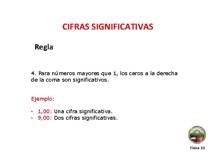 CIFRAS SIGNIFICATIVAS Regla 4. Para números mayores que 1, los ceros a la derecha