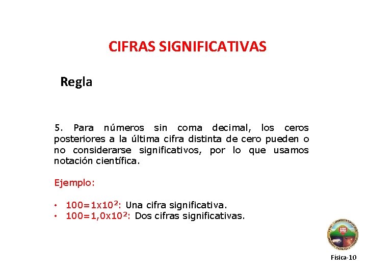 CIFRAS SIGNIFICATIVAS Regla 5. Para números sin coma decimal, los ceros posteriores a la