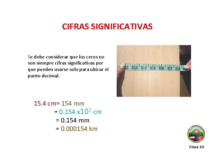 CIFRAS SIGNIFICATIVAS Se debe considerar que los ceros no son siempre cifras significativas por
