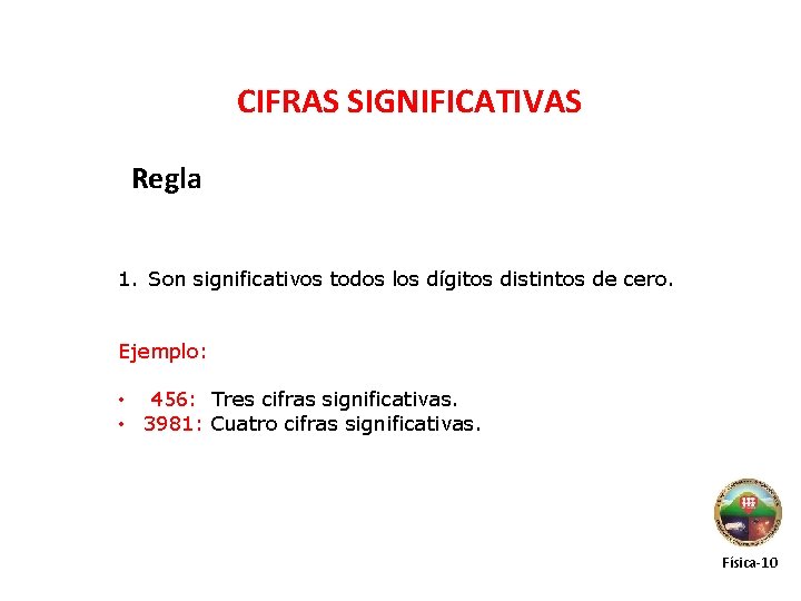CIFRAS SIGNIFICATIVAS Regla 1. Son significativos todos los dígitos distintos de cero. Ejemplo: •