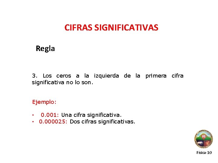 CIFRAS SIGNIFICATIVAS Regla 3. Los ceros a la izquierda de la primera cifra significativa