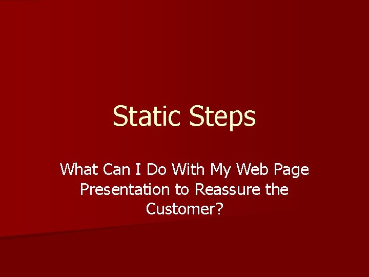 Static Steps What Can I Do With My Web Page Presentation to Reassure the