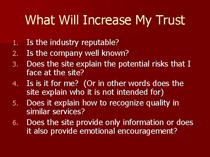 What Will Increase My Trust 1. 2. 3. 4. 5. 6. Is the industry