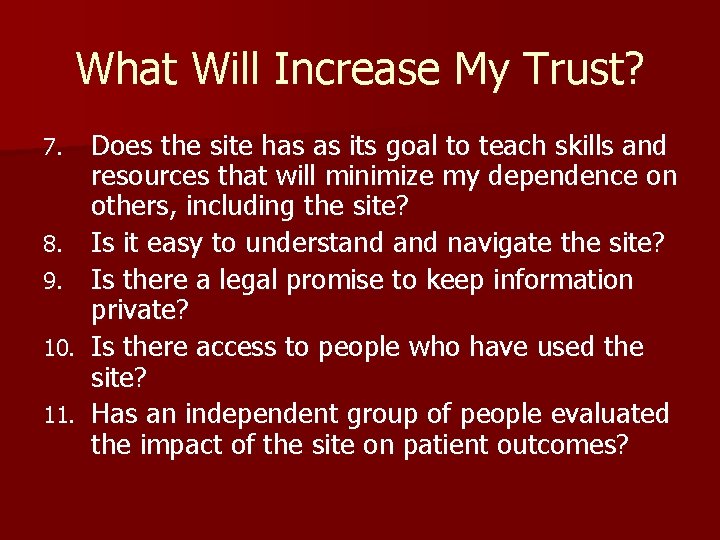 What Will Increase My Trust? 7. 8. 9. 10. 11. Does the site has
