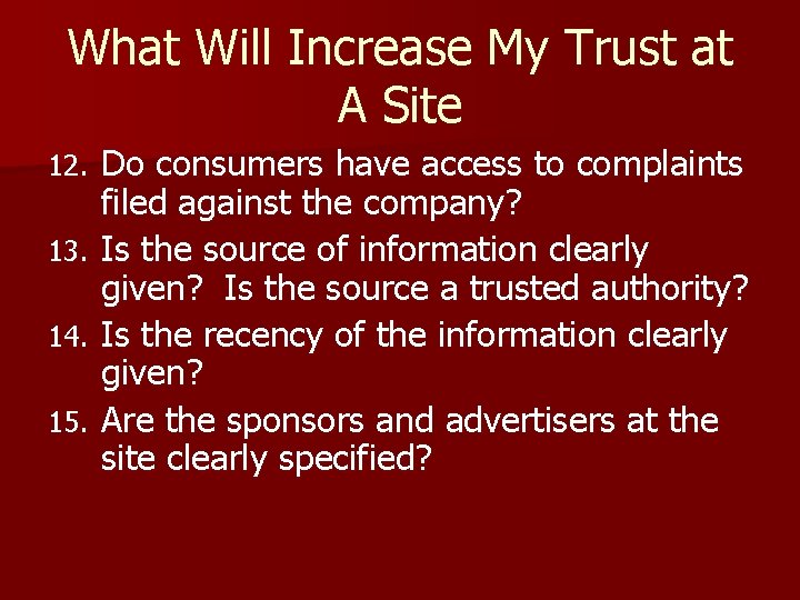 What Will Increase My Trust at A Site 12. 13. 14. 15. Do consumers