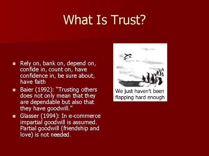 What Is Trust? Rely on, bank on, depend on, confide in, count on, have