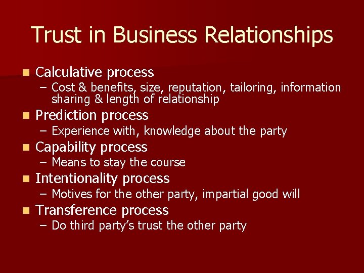 Trust in Business Relationships n Calculative process n Prediction process n Capability process n