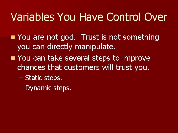 Variables You Have Control Over n You are not god. Trust is not something