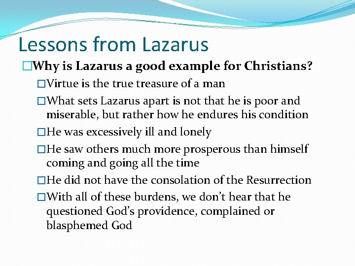 Lessons from Lazarus �Why is Lazarus a good example for Christians? �Virtue is the