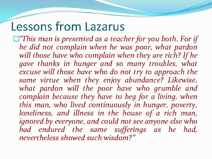 Lessons from Lazarus �“This man is presented as a teacher for you both. For