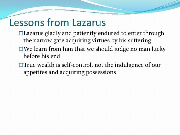 Lessons from Lazarus �Lazarus gladly and patiently endured to enter through the narrow gate