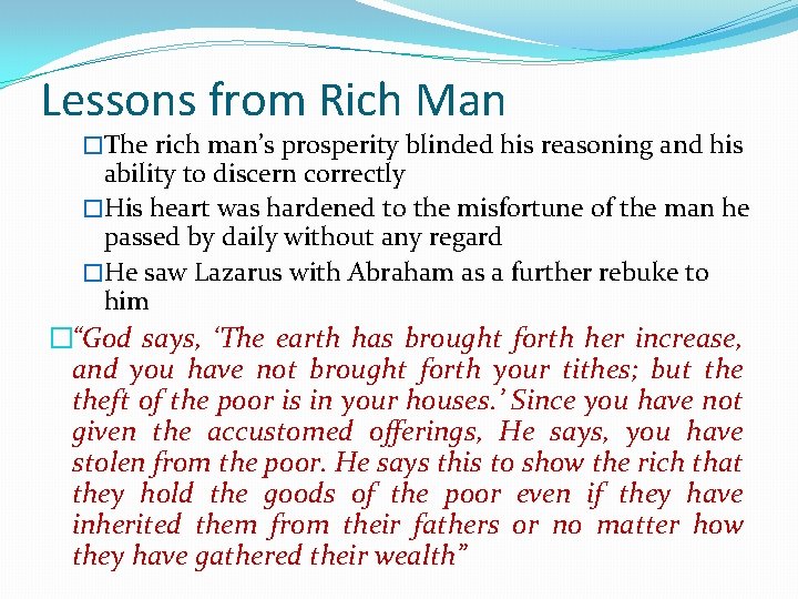 Lessons from Rich Man �The rich man’s prosperity blinded his reasoning and his ability