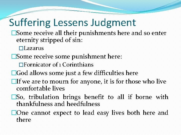 Suffering Lessens Judgment �Some receive all their punishments here and so enter eternity stripped