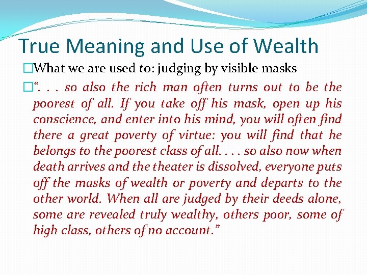 True Meaning and Use of Wealth �What we are used to: judging by visible