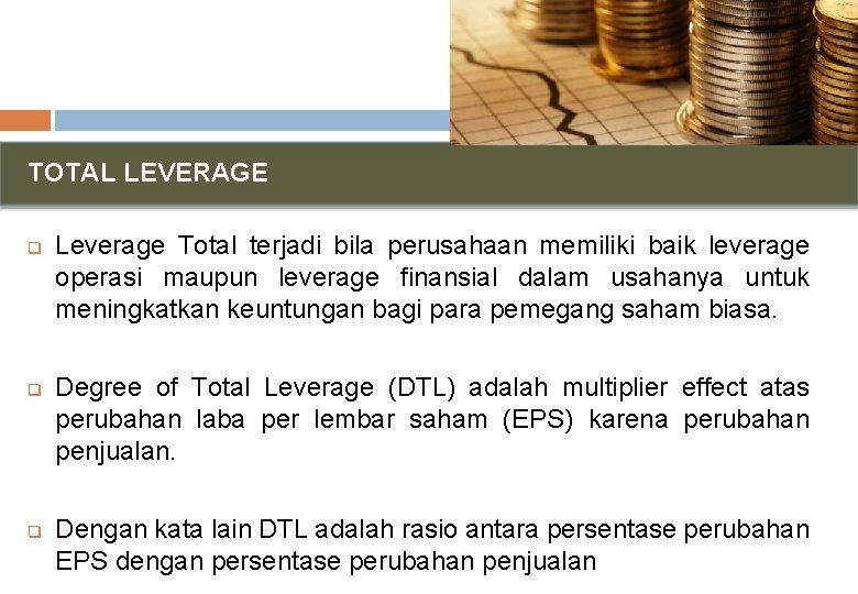 TOTAL LEVERAGE q q q Leverage Total terjadi bila perusahaan memiliki baik leverage operasi