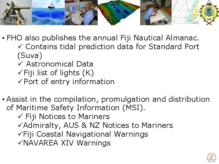  • FHO also publishes the annual Fiji Nautical Almanac. ü Contains tidal prediction