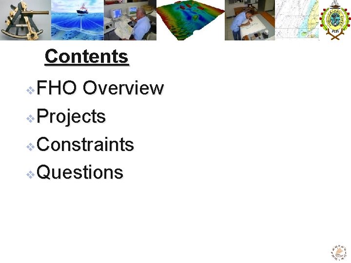 Contents FHO Overview v. Projects v. Constraints v. Questions v 
