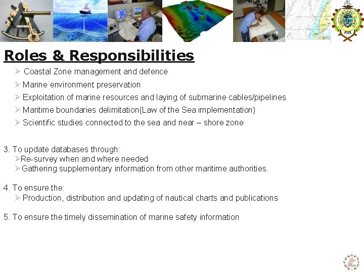 Roles & Responsibilities Ø Coastal Zone management and defence Ø Marine environment preservation Ø