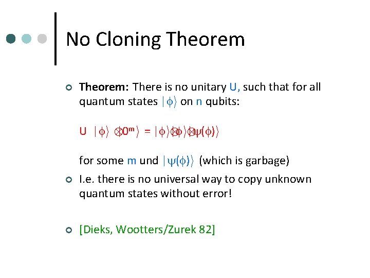 No Cloning Theorem ¢ Theorem: There is no unitary U, such that for all