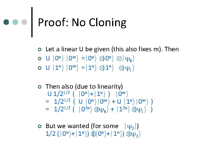 Proof: No Cloning ¢ ¢ ¢ Let a linear U be given (this also