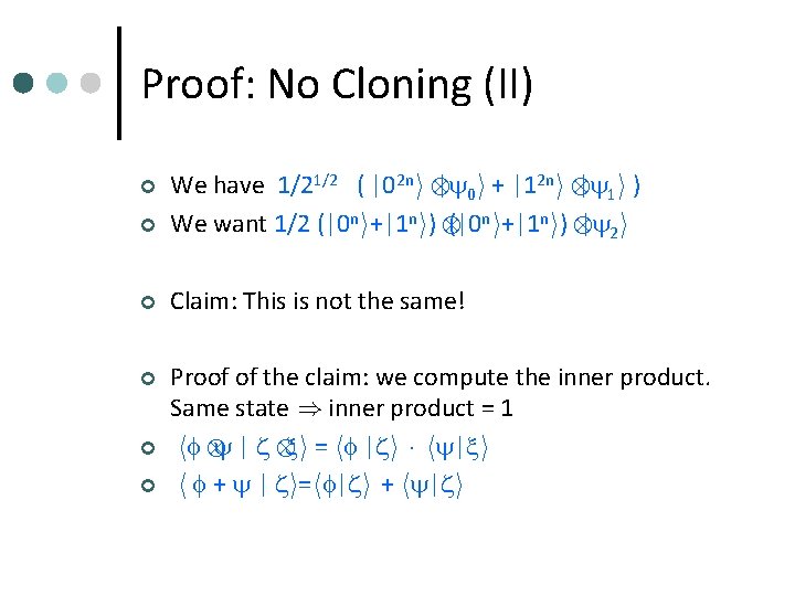 Proof: No Cloning (II) ¢ We have 1/21/2 ( |02 ni | 0 i